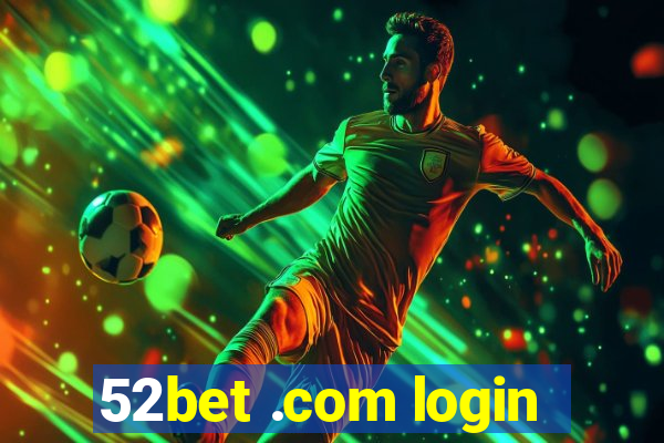 52bet .com login